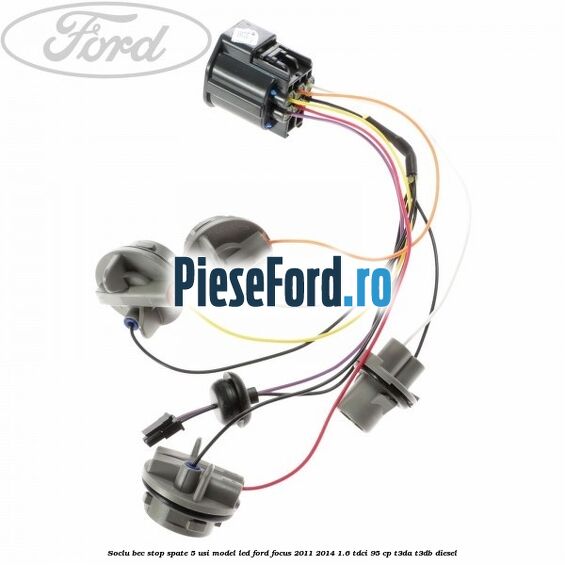 Soclu bec stop spate 5 usi model led Ford Focus 2011-2014 1.6 TDCi 95 cp T3DA, T3DB diesel