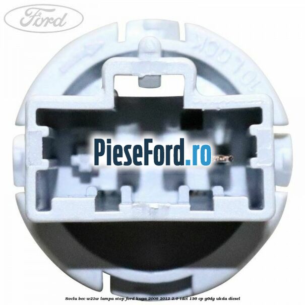 Soclu bec W21W lampa stop Ford Kuga 2008-2012 2.0 TDCi 136 cp G6DG, UKDA diesel