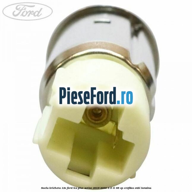 Soclu bricheta 12V Ford Ka plus Active 2019-2020 1.2 Ti 85 cp C12FDOS, ENBI benzina