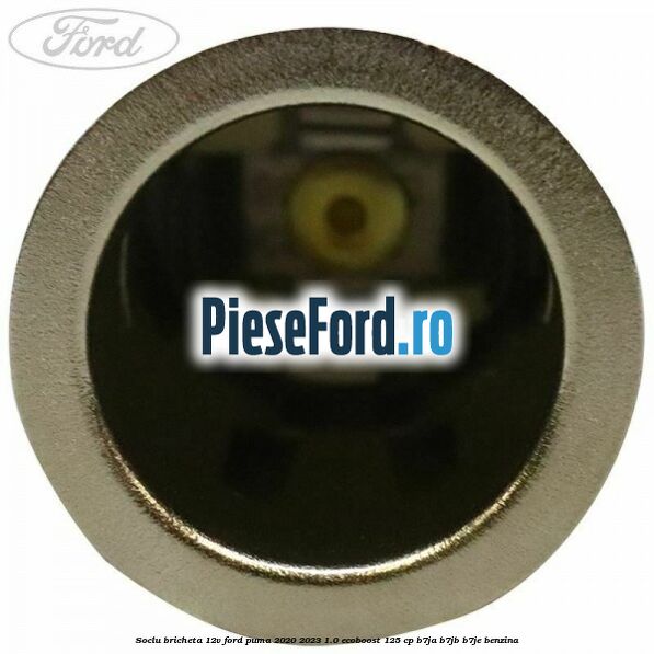 Soclu bricheta 12V Ford Puma 2020-2023 1.0 EcoBoost 125 cp B7JA, B7JB, B7JE benzina