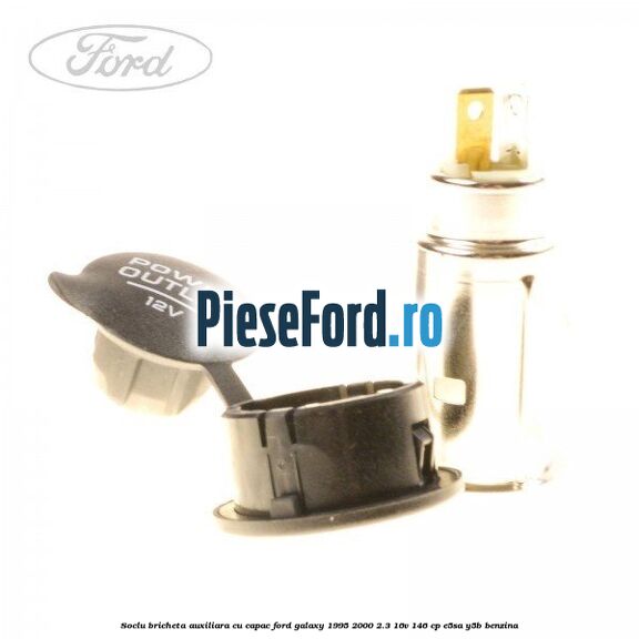 Soclu bricheta auxiliara cu capac Ford Galaxy 1995-2000 2.3 16V 146 cp E5SA, Y5B benzina