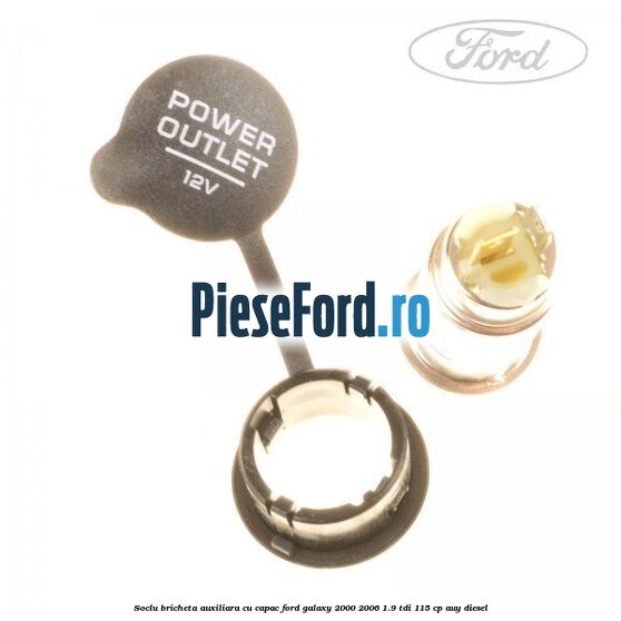 Soclu bricheta auxiliara cu capac Ford Galaxy 2000-2006 1.9 TDI 115 cp AUY diesel