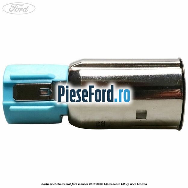 Soclu bricheta cromat Ford Mondeo 2019-2023 1.5 EcoBoost 165 cp UNCN benzina