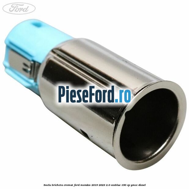 Soclu bricheta cromat Ford Mondeo 2019-2023 2.0 EcoBlue 190 cp YMCC diesel