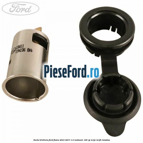 Soclu bricheta Ford Fiesta 2013-2017 1.0 EcoBoost 125 cp M1JE, M1JH benzina