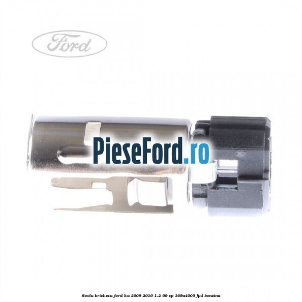Soclu bricheta Ford Ka 2009-2016 1.2 69 cp Soclu bricheta Ford Ka 2009-2016 1.2 69 cp 169A4000, FP4 benzina
