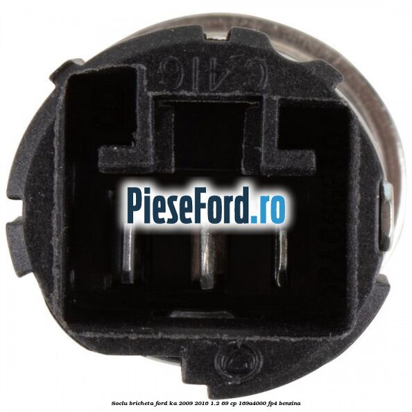 Soclu bricheta Ford Ka 2009-2016 1.2 69 cp Soclu bricheta Ford Ka 2009-2016 1.2 69 cp 169A4000, FP4 benzina