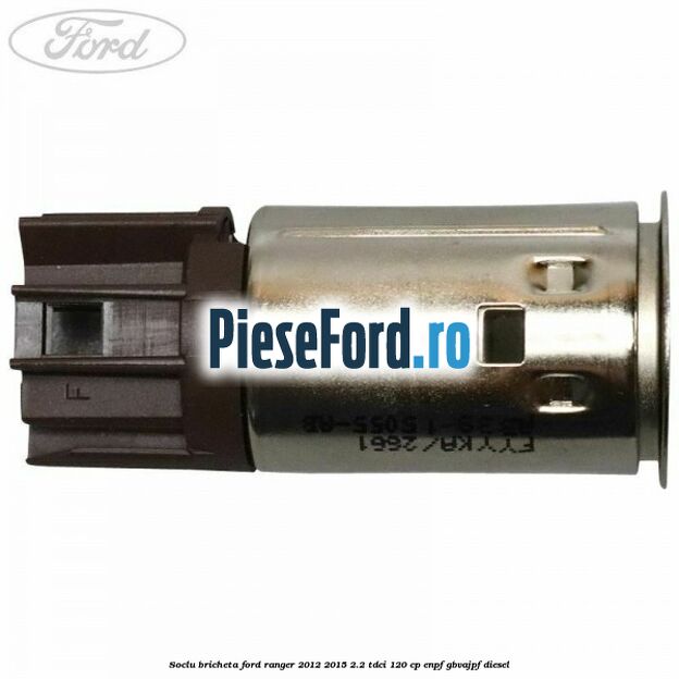 Soclu bricheta Ford Ranger 2012-2015 2.2 TDCi 120 cp ENPF, GBVAJPF diesel