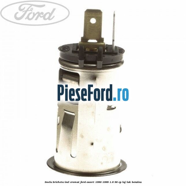 Soclu bricheta inel cromat Ford Escort 1990-1995 1.6 90 cp Soclu bricheta inel cromat Ford Escort 1990-1995 1.6 90 cp LUJ, LUK benzina