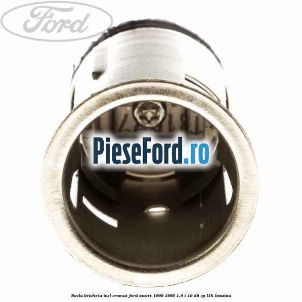 Soclu bricheta inel cromat Ford Escort 1990-1995 1.6 i 16 88 cp L1H benzina