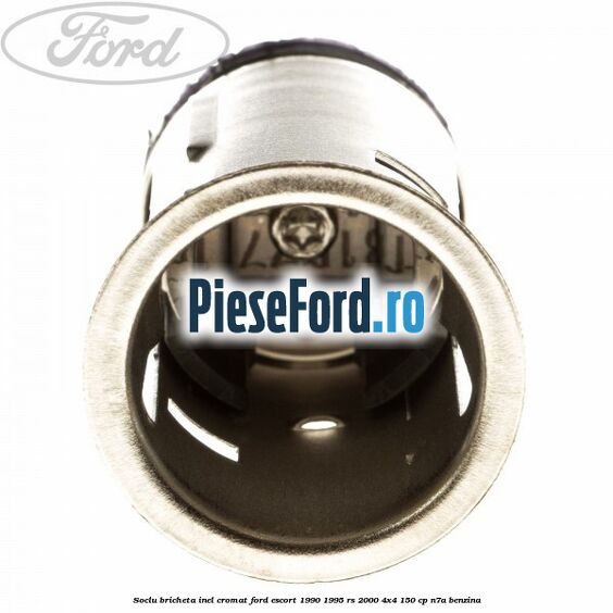 Soclu bricheta inel cromat Ford Escort 1990-1995 RS 2000 4x4 150 cp N7A benzina