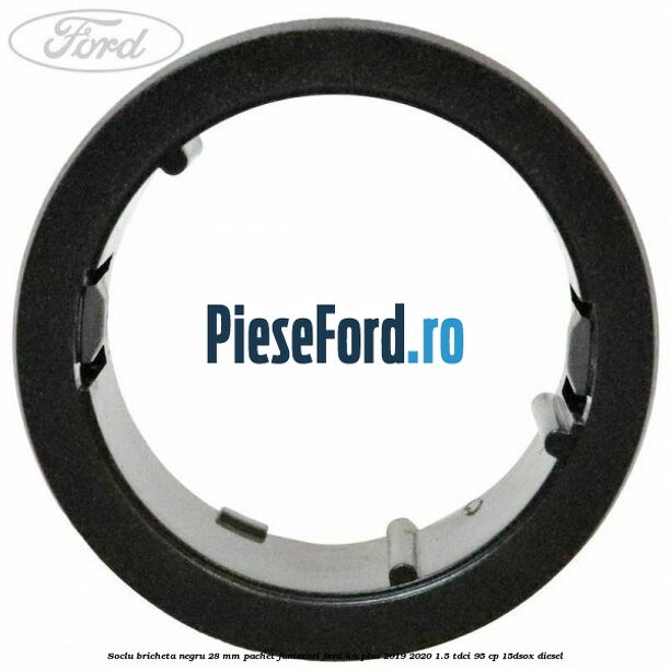 Soclu bricheta negru 28 mm pachet fumatori Ford Ka plus 2019-2020 1.5 TDCI 95 cp 15DSOX diesel