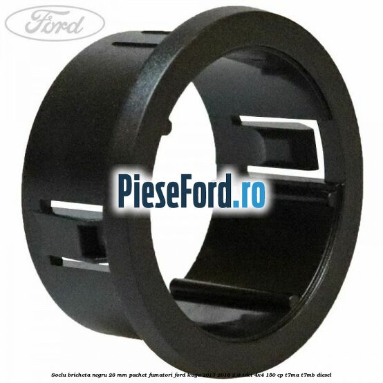 Soclu bricheta negru 28 mm pachet fumatori Ford Kuga 2013-2016 2.0 TDCi 4x4 150 cp T7MA, T7MB diesel