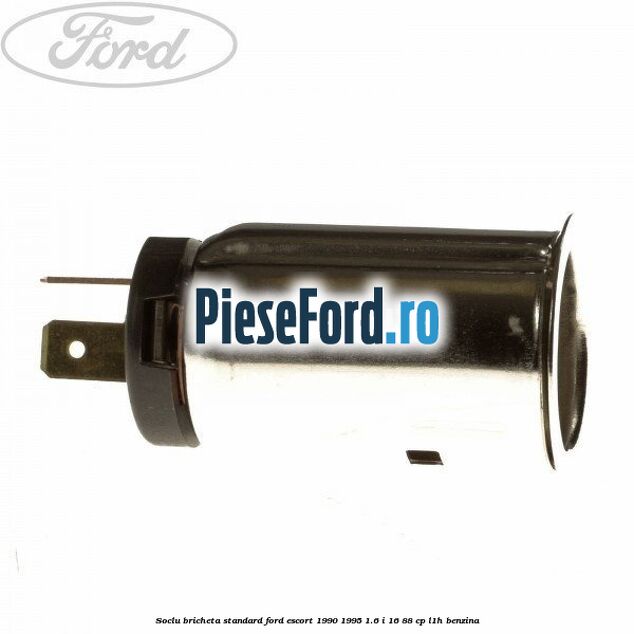 Soclu bricheta standard Ford Escort 1990-1995 1.6 i 16 88 cp L1H benzina