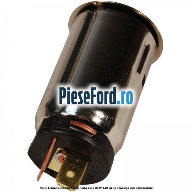 Soclu bricheta standard Ford Fiesta 2013-2017 1.25 82 cp SNJA, SNJB, SNJC, SNJD benzina