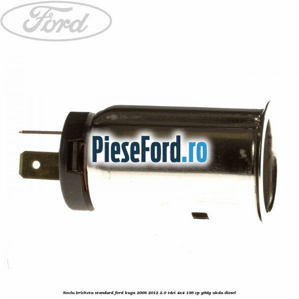 Soclu bricheta standard Ford Kuga 2008-2012 2.0 TDCi 4x4 136 cp G6DG, UKDA diesel