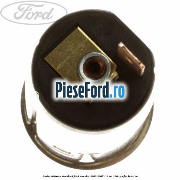 Soclu bricheta standard Ford Mondeo 2000-2007 1.8 SCi 130 cp CFBA benzina