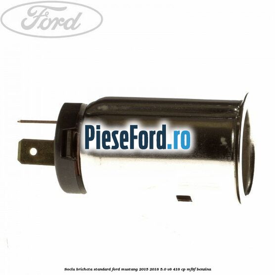 Soclu bricheta standard Ford Mustang 2015-2018 5.0 V8 418 cp MF8F benzina