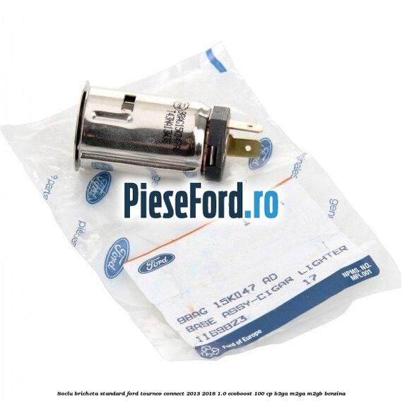 Soclu bricheta standard Ford Tourneo Connect 2013-2018 1.0 EcoBoost 100 cp B3GA, M2GA, M2GB benzina