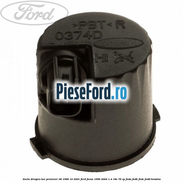 Soclu dreapta bec proiector 08/1998-10/2001 Ford Focus 1998-2004 1.4 16V 75 cp FXDA, FXDB, FXDC, FXDD benzina