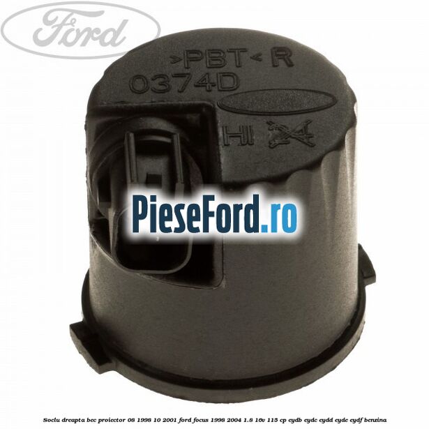 Soclu dreapta bec proiector 08/1998-10/2001 Ford Focus 1998-2004 1.8 16V 115 cp EYDB, EYDC, EYDD, EYDE, EYDF benzina