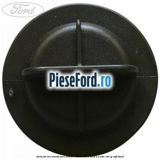Soclu far bec semnal Ford Tourneo Custom 2014-2018 2.2 TDCi 155 cp CVFF diesel