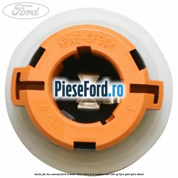 Soclu far bec semnal Ford Transit 2014-2018 2.0 EcoBlue RWD 105 cp Soclu far bec semnal Ford Transit 2014-2018 2.0 EcoBlue RWD 105 cp BJRA, YLR6, YLRA diesel