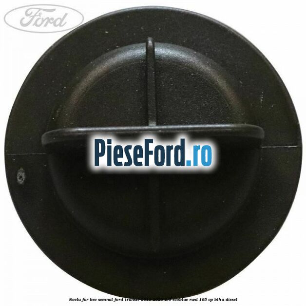 Soclu far bec semnal Ford Transit 2019-2023 2.0 EcoBlue RWD 165 cp BLHA diesel