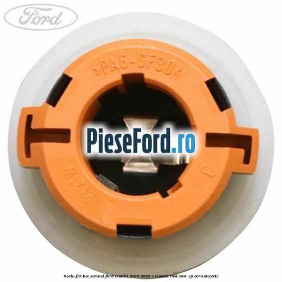 Soclu far bec semnal Ford Transit 2019-2023 E-TRANSIT RWD 184  cp C0RA electric
