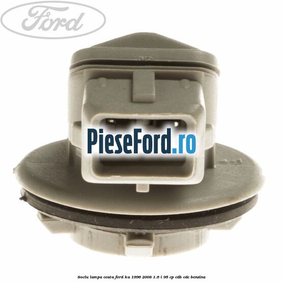 Soclu lampa ceata Ford Ka 1996-2008 1.6 i 95 cp CDB, CDC benzina