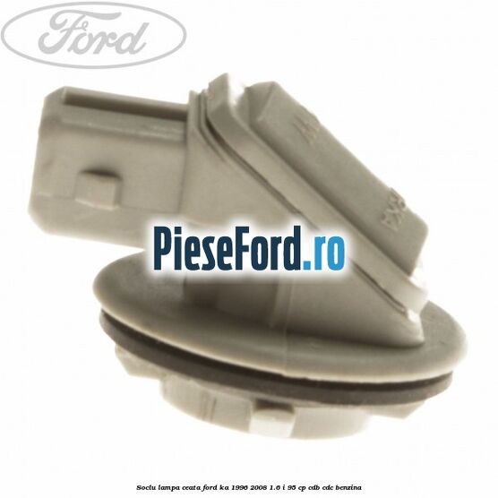 Soclu lampa ceata Ford Ka 1996-2008 1.6 i 95 cp CDB, CDC benzina