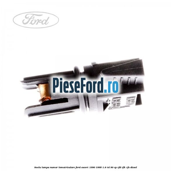 Soclu lampa numar inmatriculare Ford Escort 1990-1995 1.8 TD 90 cp RFD, RFK, RFS diesel