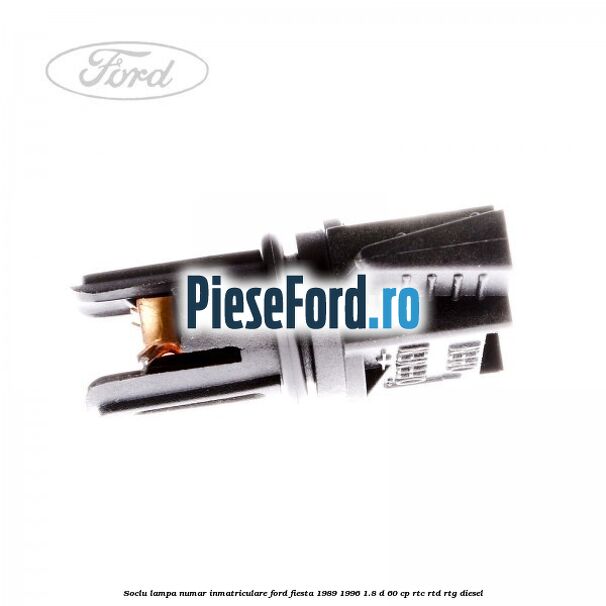 Soclu lampa numar inmatriculare Ford Fiesta 1989-1996 1.8 D 60 cp RTC, RTD, RTG diesel