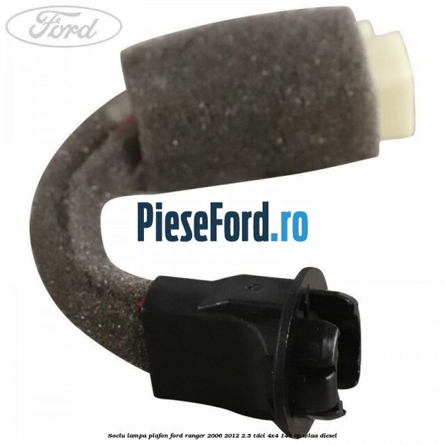 Soclu lampa plafon Ford Ranger 2006-2012 2.5 TDCi 4x4 143 cp WLAA diesel