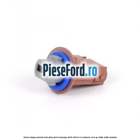 Soclu lampa semnal bara fata Ford Mustang 2015-2018 2.3 EcoBoost 314 cp N38H, N48H benzina