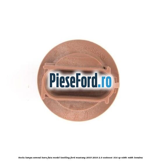 Soclu lampa semnal bara fata model levelling Ford Mustang 2015-2018 2.3 EcoBoost 314 cp Soclu lampa semnal bara fata model levelling Ford Mustang 2015-2018 2.3 EcoBoost 314 cp N38H, N48H benzina