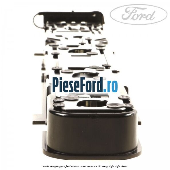 Soclu lampa spate Ford Transit 2000-2006 2.4 DI 90 cp Soclu lampa spate Ford Transit 2000-2006 2.4 DI 90 cp D2FA, D2FB diesel