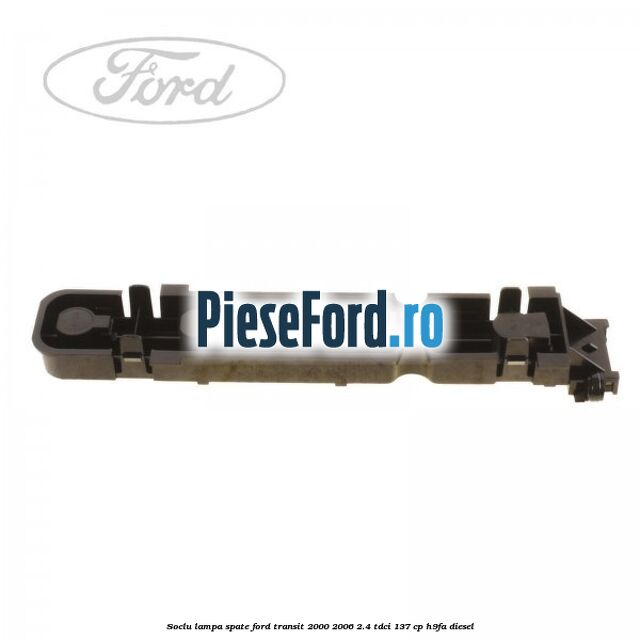 Soclu lampa spate Ford Transit 2000-2006 2.4 TDCi 137 cp H9FA diesel