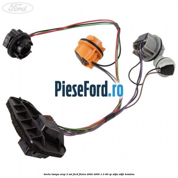 Soclu lampa stop 3 usi Ford Fiesta 2002-2005 1.3 69 cp A9JA, A9JB benzina