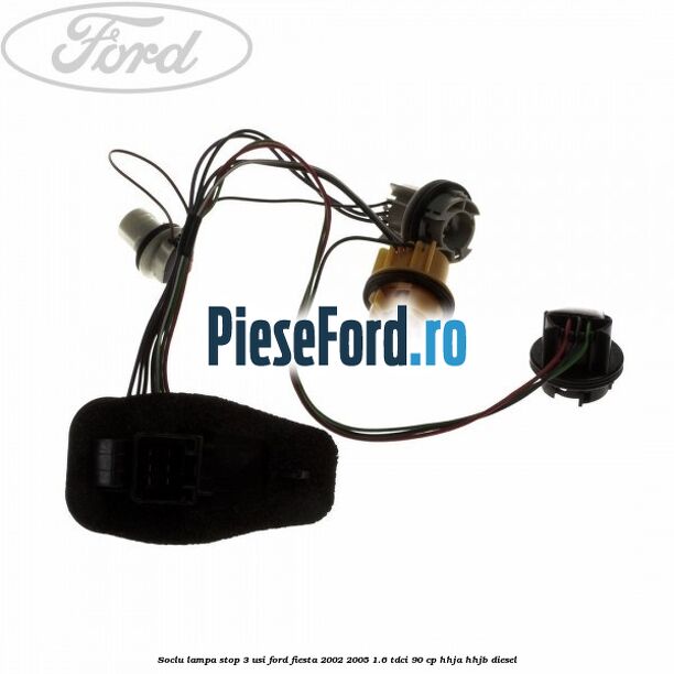Soclu lampa stop 3 usi Ford Fiesta 2002-2005 1.6 TDCi 90 cp HHJA, HHJB diesel