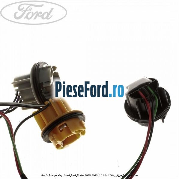 Soclu lampa stop 3 usi Ford Fiesta 2005-2008 1.6 16V 100 cp FYJA, FYJB benzina