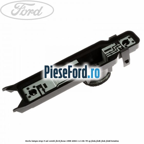 Soclu lampa stop 5 usi combi Ford Focus 1998-2004 1.4 16V 75 cp