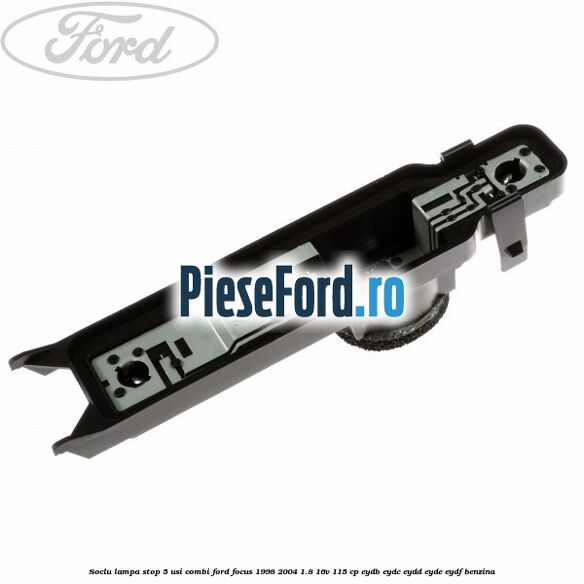 Soclu lampa stop 5 usi combi Ford Focus 1998-2004 1.8 16V 115 cp EYDB, EYDC, EYDD, EYDE, EYDF benzina