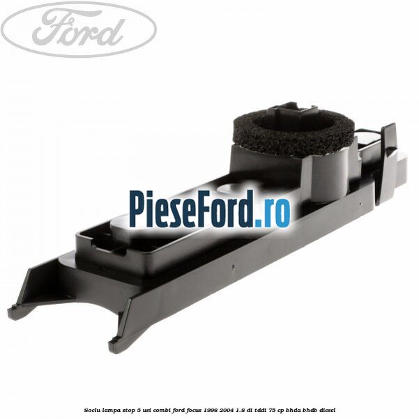 Soclu lampa stop 5 usi combi Ford Focus 1998-2004 1.8 DI/TDDi 75 cp BHDA, BHDB diesel