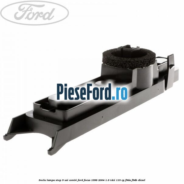 Soclu lampa stop 5 usi combi Ford Focus 1998-2004 1.8 TDCi 115 cp Soclu lampa stop 5 usi combi Ford Focus 1998-2004 1.8 TDCi 115 cp F9DA, F9DB diesel