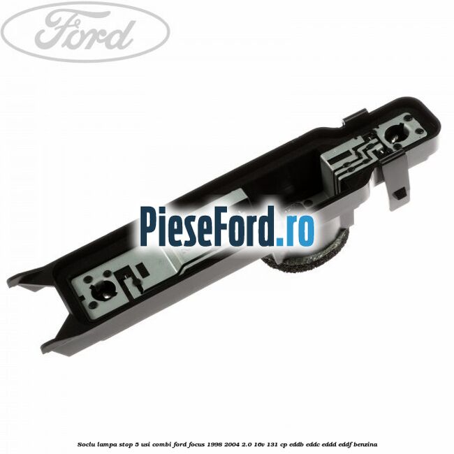 Soclu lampa stop 5 usi combi Ford Focus 1998-2004 2.0 16V 131 cp Soclu lampa stop 5 usi combi Ford Focus 1998-2004 2.0 16V 131 cp EDDB, EDDC, EDDD, EDDF benzina