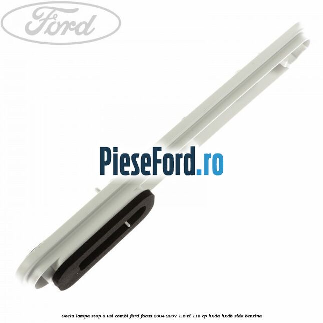 Soclu lampa stop 5 usi combi Ford Focus 2004-2007 1.6 Ti 115 cp HXDA, HXDB, SIDA benzina