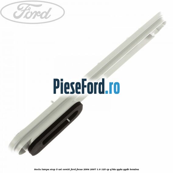 Soclu lampa stop 5 usi combi Ford Focus 2004-2007 1.8 125 cp Q7DA, QQDA, QQDB benzina