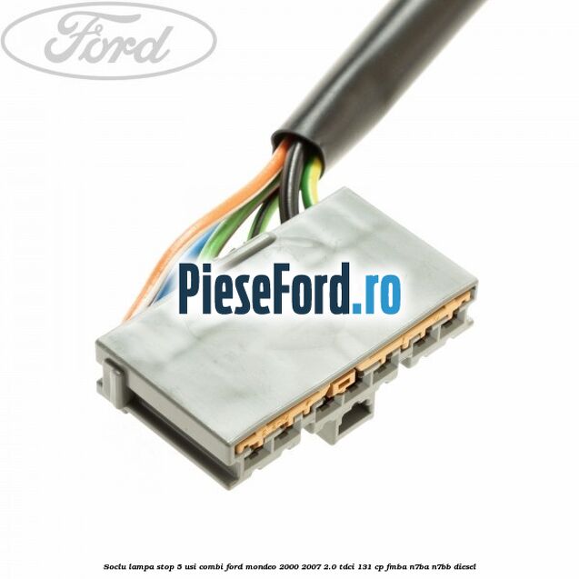 Soclu lampa stop 5 usi combi Ford Mondeo 2000-2007 2.0 TDCi 131 cp FMBA, N7BA, N7BB diesel