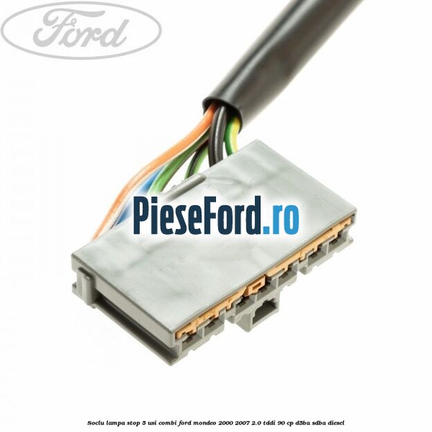 Soclu lampa stop 5 usi combi Ford Mondeo 2000-2007 2.0 TDDI 90 cp D5BA, SDBA diesel